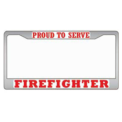 Proud to Serve, Firefighter, Chrome License Plate Frame